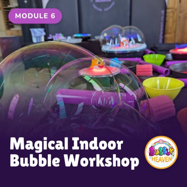 Magical indoor bubble workshop course